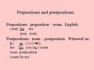 Prepositions and postpositions Prepositions preposition noun English count