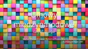 Umowy midzynarodowe cz druga Micha Maaszkiewicz Katedra Prawa