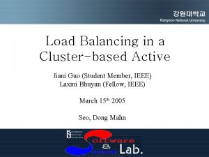 Load Balancing in a Clusterbased Active Jiani Guo