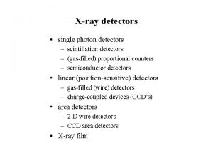 Xray detectors single photon detectors scintillation detectors gasfilled