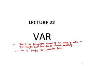 LECTURE 22 VAR 1 Methods of calculating VAR