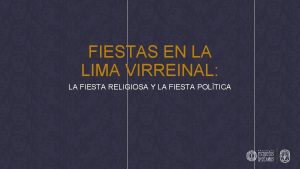 FIESTAS EN LA LIMA VIRREINAL LA FIESTA RELIGIOSA