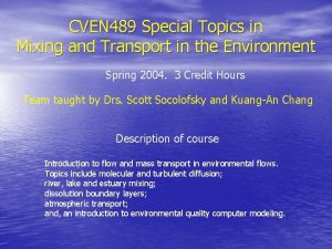 CVEN 489 Special Topics in Mixing and Transport