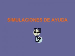 SIMULACIONES DE AYUDA PLANIFICACIN DE TAREAS La planificacin