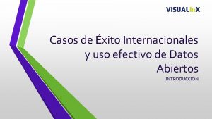 Casos de xito Internacionales y uso efectivo de