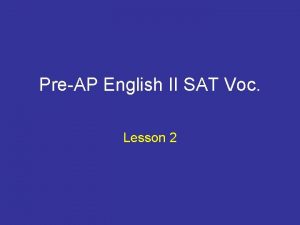 PreAP English II SAT Voc Lesson 2 1