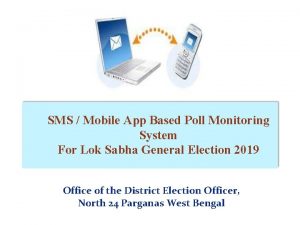 SMS Mobile App Based Poll Monitoring System For