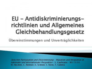 EU Antidiskriminierungsrichtlinien und Allgemeines Gleichbehandlungsgesetz bereinstimmungen und Unvertrglichkeiten