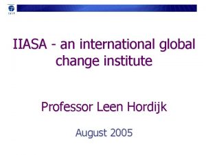 IIASA an international global change institute Professor Leen