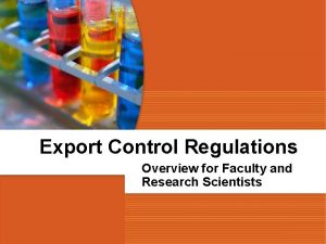 Export Control Regulations Overview for Faculty and Research