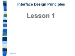 Interface Design Principles Lesson 1 642021 1 Interface