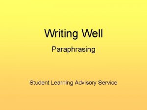 Writing Well Paraphrasing Student Learning Advisory Service What