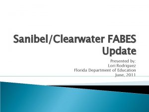 SanibelClearwater FABES Update Presented by Lori Rodriguez Florida