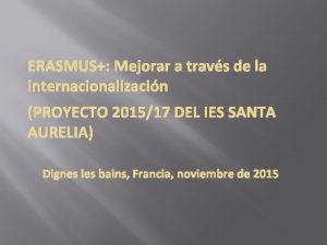 ERASMUS Mejorar a travs de la internacionalizacin PROYECTO