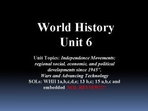 World History Unit 6 Unit Topics Independence Movements