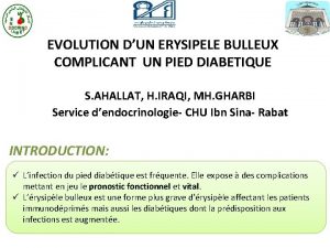 EVOLUTION DUN ERYSIPELE BULLEUX COMPLICANT UN PIED DIABETIQUE