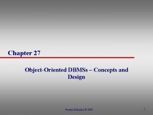 Chapter 27 ObjectOriented DBMSs Concepts and Design Pearson