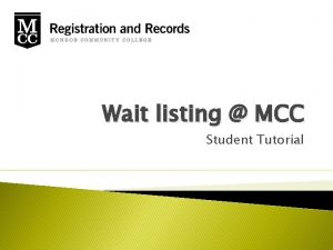 Wait listing MCC Student Tutorial Advantages of Wait