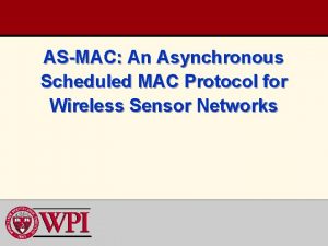 ASMAC An Asynchronous Scheduled MAC Protocol for Wireless