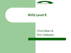 NVQ Level 5 Chris Bean Ron Gatepain What