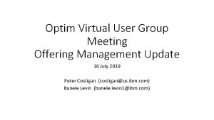 Optim Virtual User Group Meeting Offering Management Update