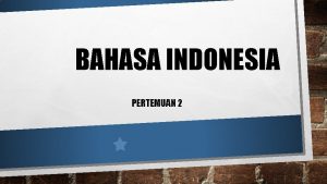 BAHASA INDONESIA PERTEMUAN 2 RAGAM DAN LARAS BAHASA
