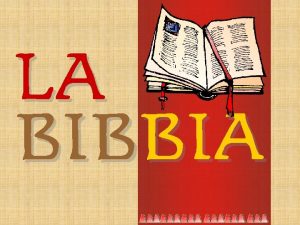 La parola bibbia deriva dal greco La parola bibbia deriva dal greco