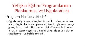 Yetikin Eitimi Programlarnn Planlanmas ve Uygulanmas Program Planlama