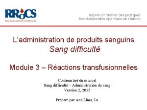 Ladministration de produits sanguins Sang difficult Module 3