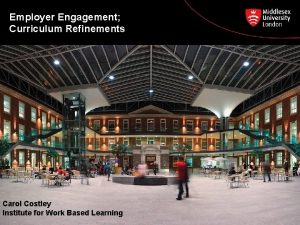 Employer Engagement Curriculum Refinements Carol Costley Institute for