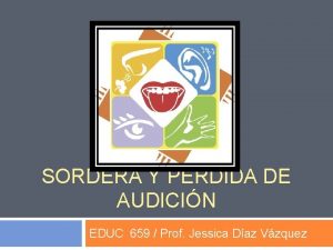 SORDERA Y PRDIDA DE AUDICIN EDUC 659 Prof