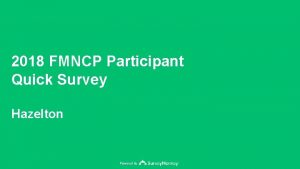 2018 FMNCP Participant Quick Survey Hazelton Powered by