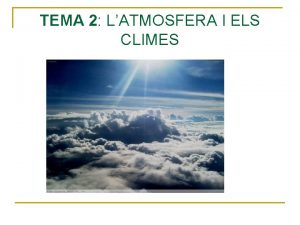 TEMA 2 LATMOSFERA I ELS CLIMES INDEX n