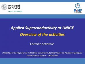 Applied Superconductivity at UNIGE Overview of the activities