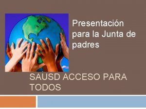 Presentacin para la Junta de padres SAUSD ACCESO