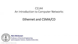 CS 144 An Introduction to Computer Networks Ethernet