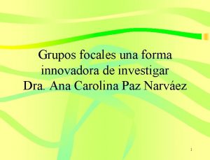 Grupos focales una forma innovadora de investigar Dra