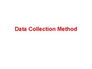 Data Collection Method Sources of Data Primary sources