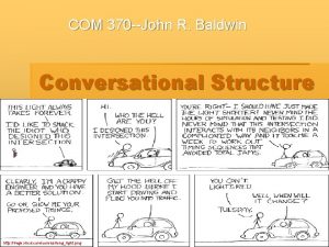 COM 370 John R Baldwin Conversational Structure http