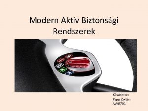 Modern Aktv Biztonsgi Rendszerek Ksztette Papp Zoltn AWB