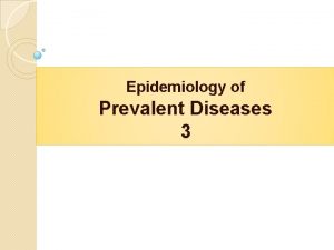 Epidemiology of Prevalent Diseases 3 Human reservoir cases