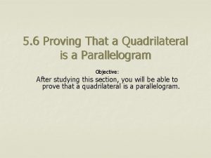 5 6 Proving That a Quadrilateral is a