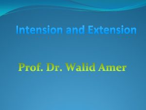 Intension and Extension Extension and Intension describe two