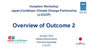 Inception Workshop JapanCaribbean Climate Change Partnership JCCCP Overview