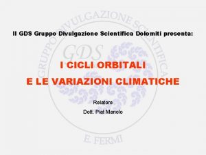 Il GDS Gruppo Divulgazione Scientifica Dolomiti presenta I