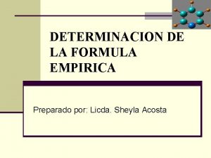 DETERMINACION DE LA FORMULA EMPIRICA Preparado por Licda