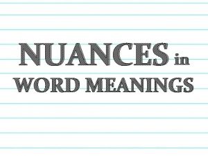 Examples of nuances in word meanings