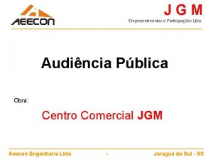 JGM Empreendimentos e Participaes Ltda Audincia Pblica Obra