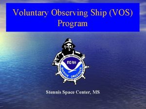 Voluntary Observing Ship VOS Program Stennis Space Center