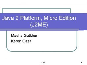 Java 2 Platform Micro Edition J 2 ME